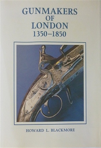 A Dictionary Of London Gunmakers 1350-1850